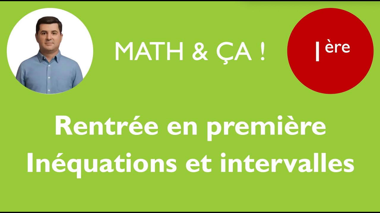 Rentrée en 1ère: Inéquations et intervalles