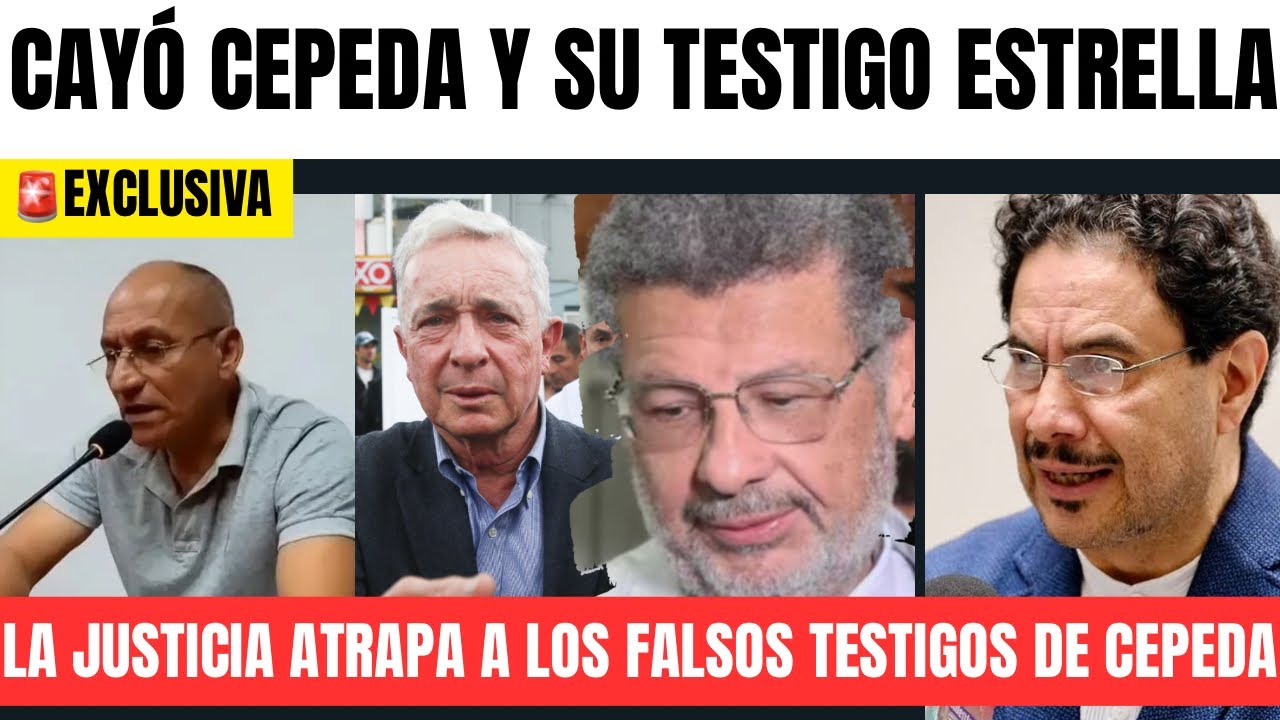 🚨Cayó Cepeda y su testigo estrella- Alias Víctor condenado por falso testimonio contra Uribe