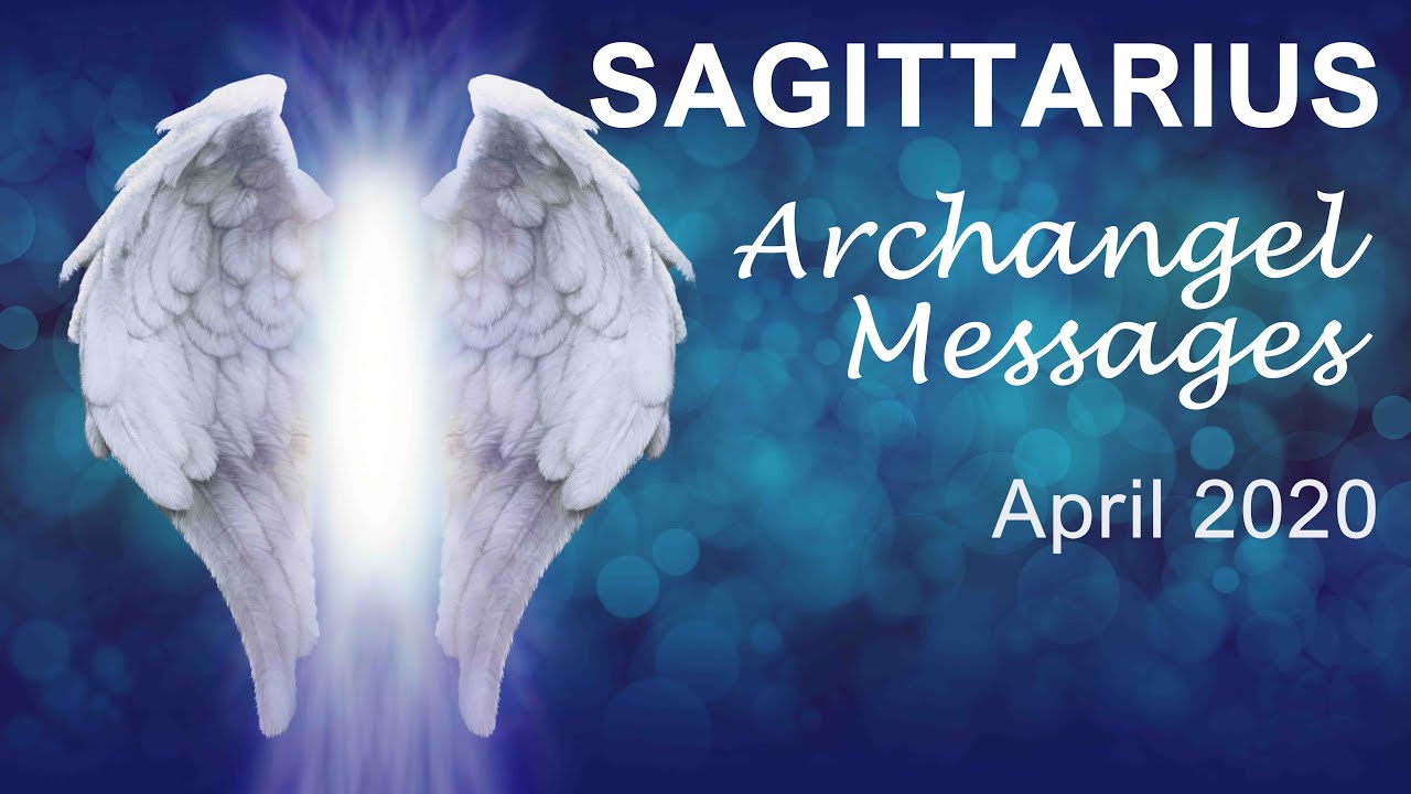 SAGITTARIUS  ARCHANGEL MESSAGES - APRIL 2020         Intuitive Tarot & Angel Reading