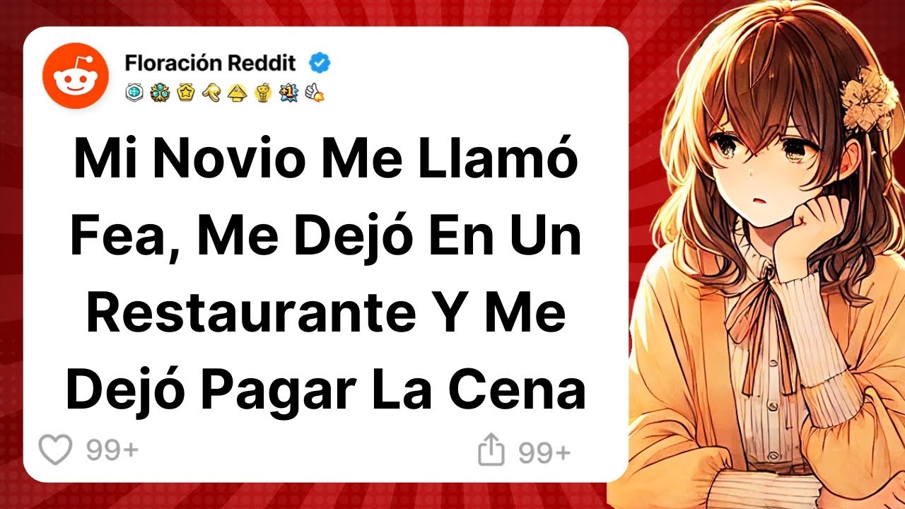 Historia Completa - Mi Novio Me Llamó Fea, Me Dejó En Un Restaurante Y Me Dejó Pagar La Cena