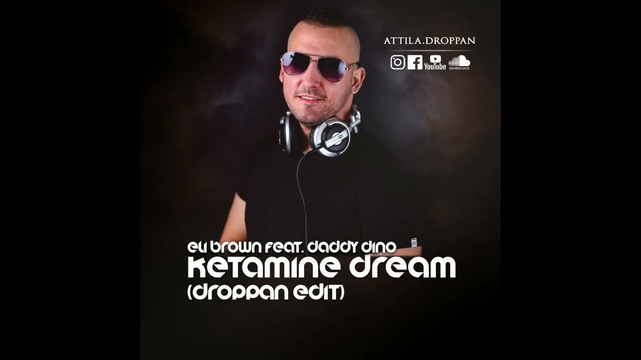 Eli Brown feat. Daddy Dino - Ketamine Dream (Droppan Edit)