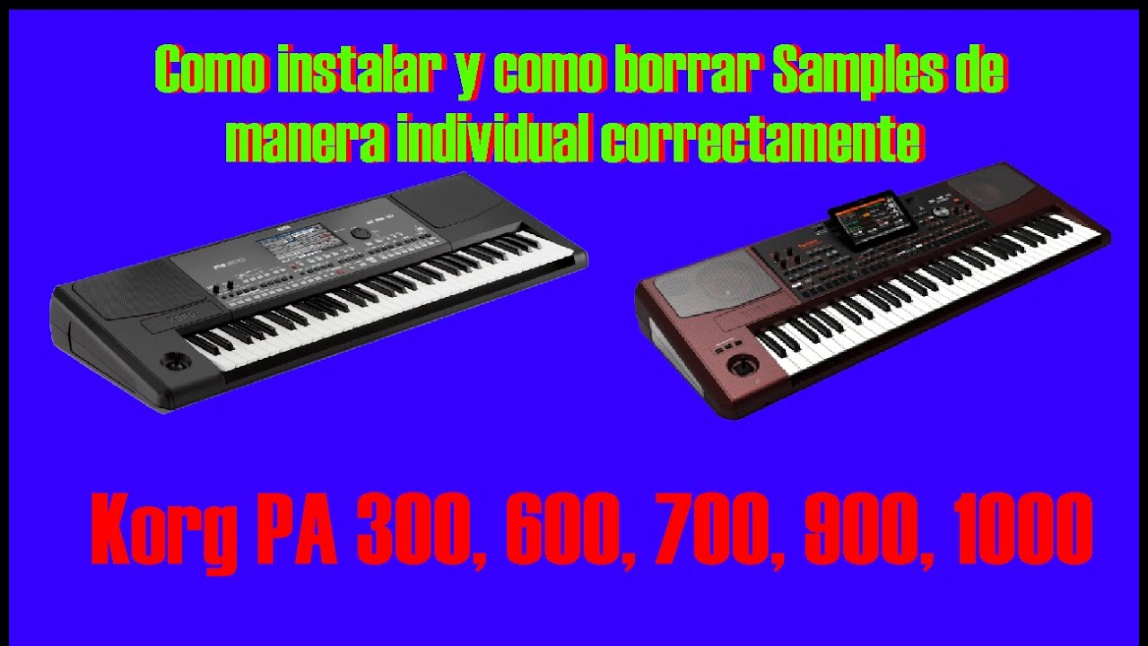 😲😲😲 Manera correcta de instalar y borrar Samples individualmente en Korg PA 300, Korg PA 600 👀 👍👍