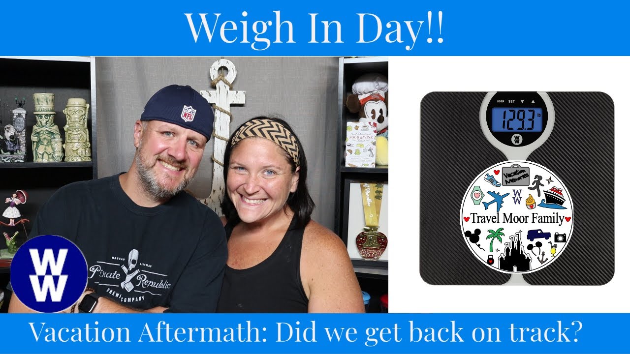 Weigh In Day! Vacation Aftermath Continues! Weight Watchers