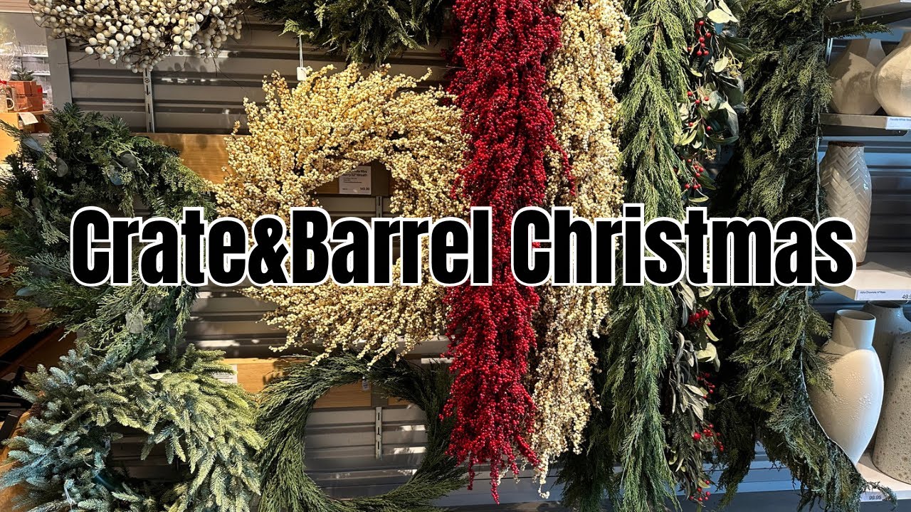 CHRISTMAS AT CRATE&BARREL 2023 CRATE AND BARREL HOLIDAY DECOR