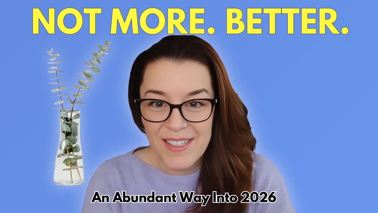 Better, Not More: How to Approach 2026 With Intention