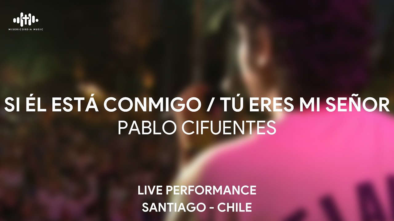 Pablo Cifuentes & DjRbo- Si Él está conmigo/ Tu eres mi Señor LIVE