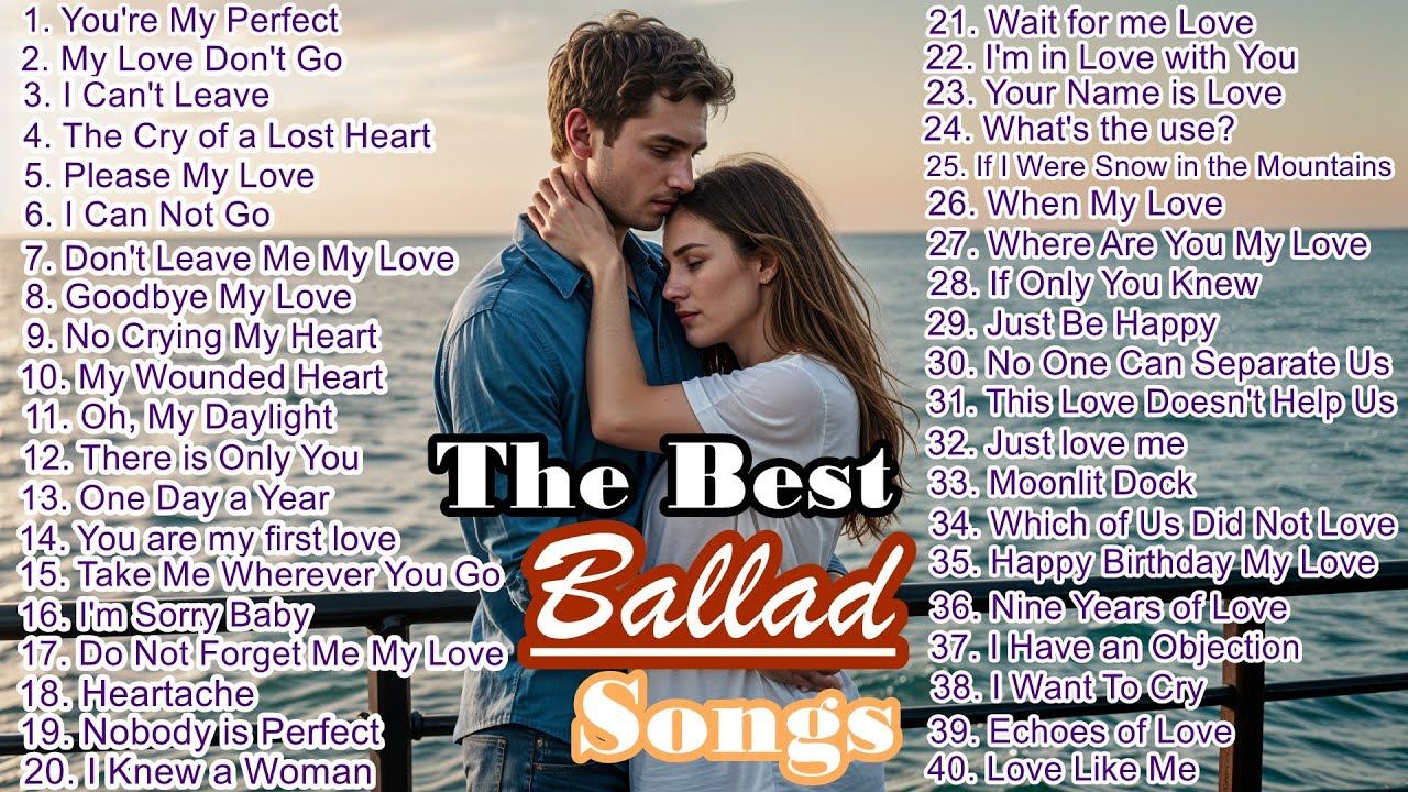 The 40 Best Ballad Songs - The Most Beautiful Love Songs