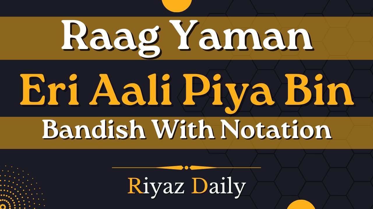 Eri Aali Piya Bin | Raag Yaman Bandish With Notation | Indian Classical Music | Riyaz Daily