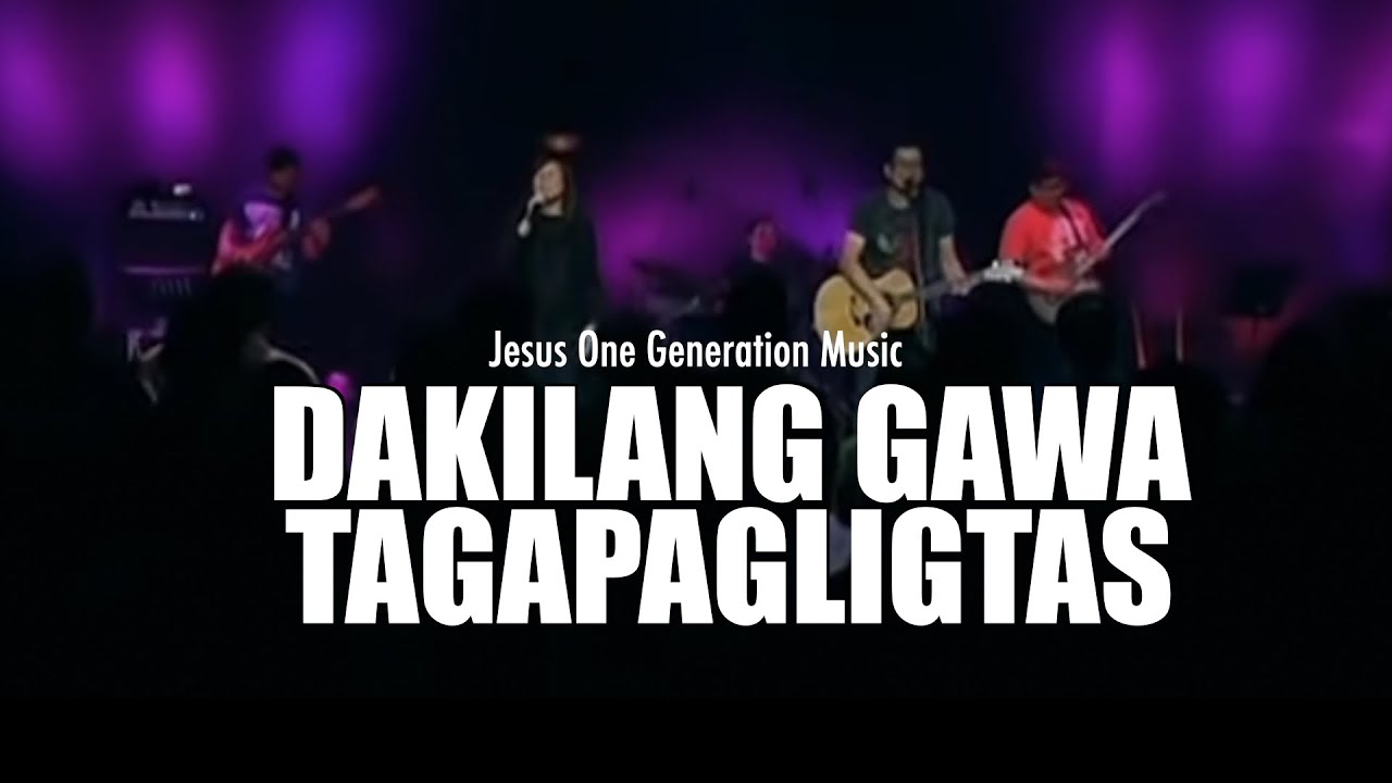 DAKILANG GAWA / TAGAPAGLIGTAS Live - JESUS ONE GENERATION
