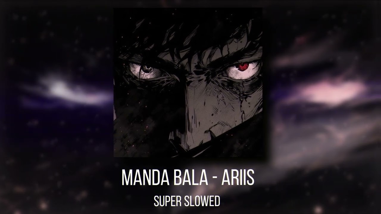 MANDA BALA - ARIIS (Super Slowed)