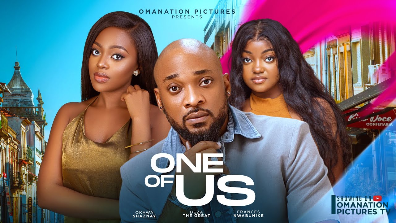 ONE OF US: (NEW MOVIE) DEZA THE GREAT, OKAWA SHAZNAY, FRANCESS NWABUIKE, LATEST MOVIE 2024.