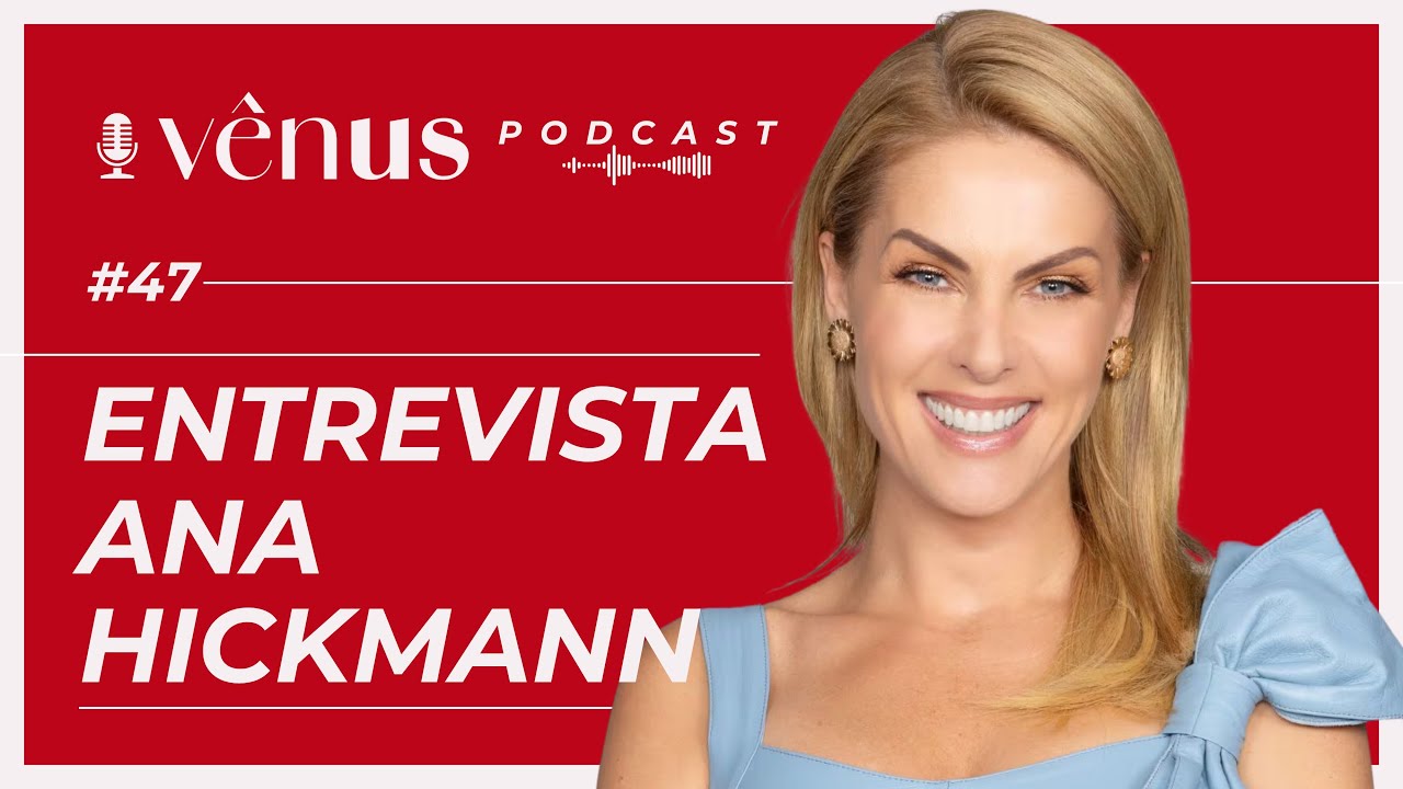 VENUS DAY TALKS PODCAST - Ep. 47 - Papo com Ana Hickmann #saude  #anahickmann #maturidade