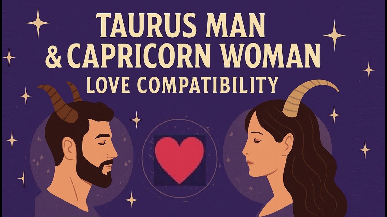 Taurus Man & Capricorn Woman Compatibility: A Powerful Earth Sign Love Connection