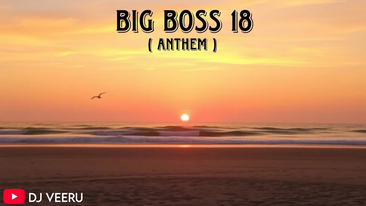 Big Boss Song ( Anthem )   ||  Season(18) ||   Remix By Dj Veeru ||