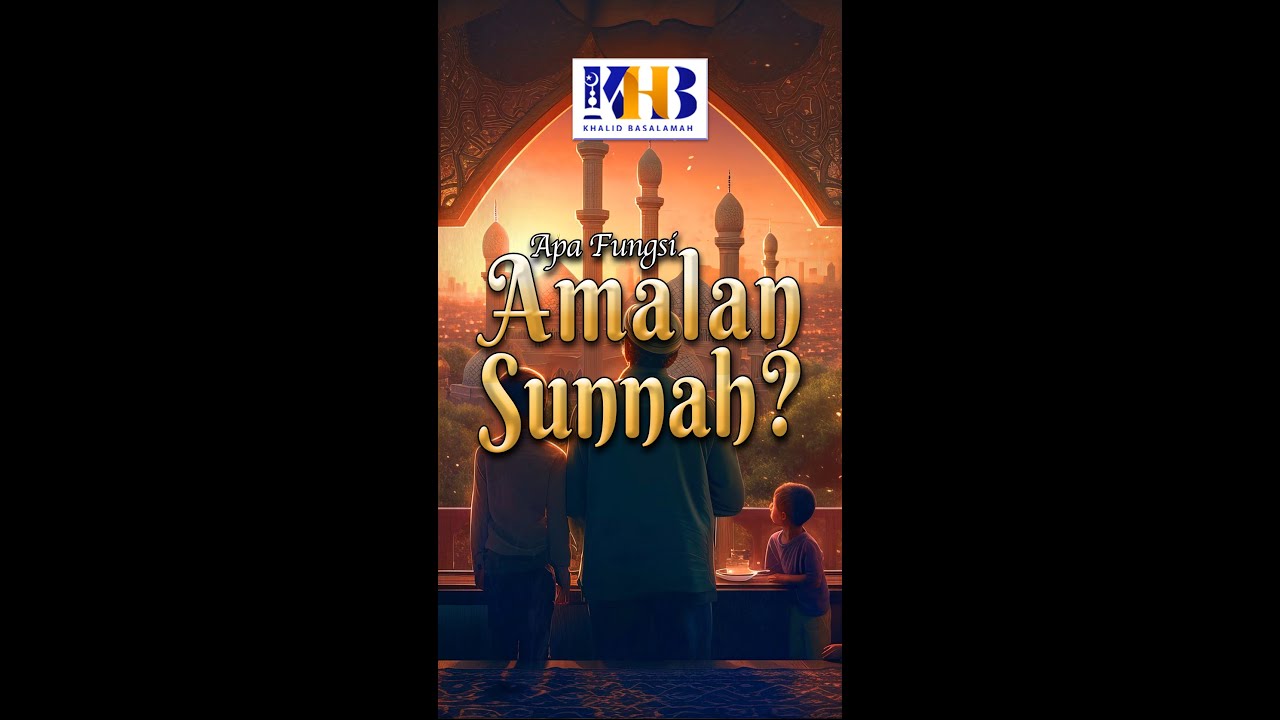 Apa Fungsi Amalan Sunnah? - Khalid Basalamah