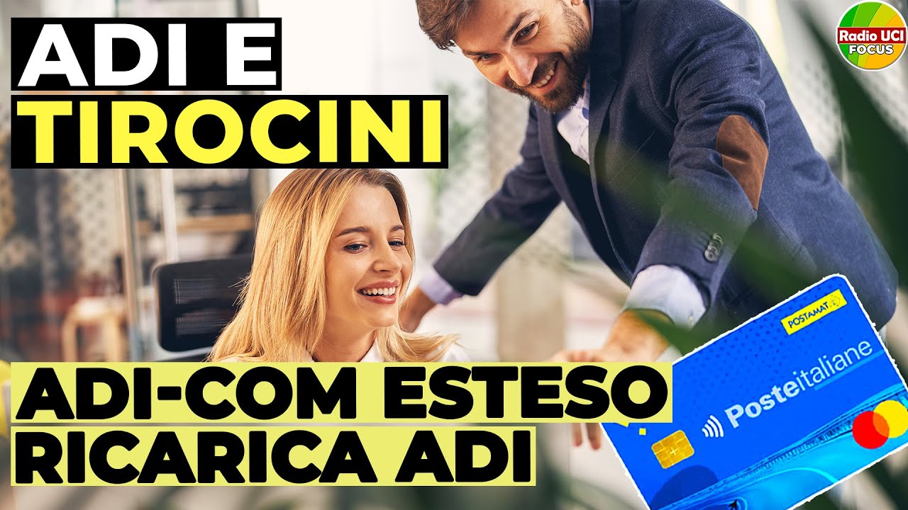 ASSEGNO DI INCLUSIONE E TIROCINIO: Quando DIMINUISCE la ricarica e quando fare ADI-Com Esteso