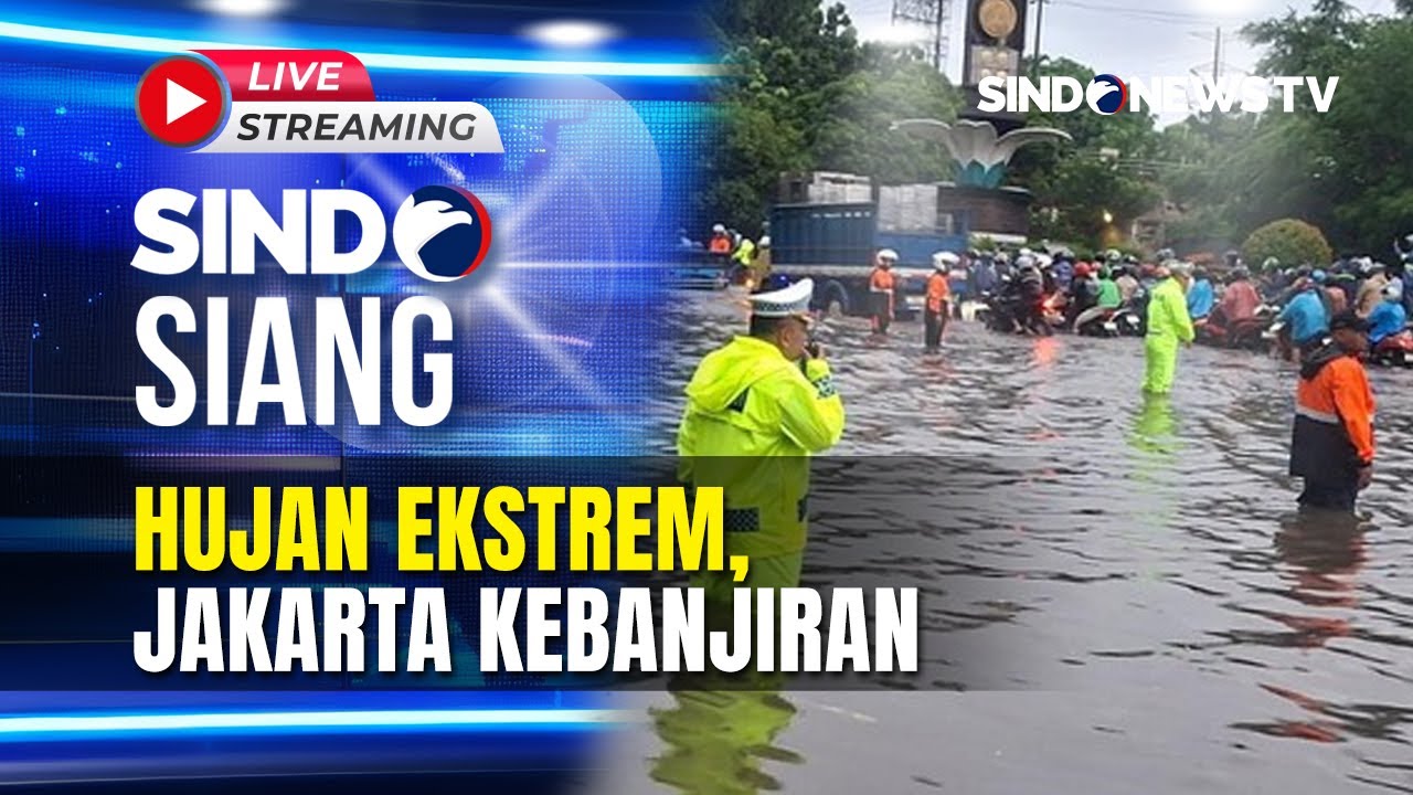 🔴LIVE HUJAN EKSTREM, JAKARTA KEBANJIRAN | SINDO SIANG | 23/01