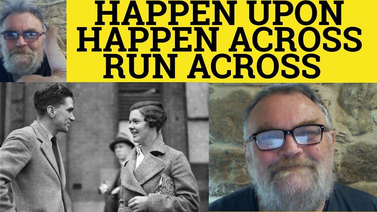 🔵Happen Across Meaning - Happen On Examples - Happen Upon Explained - Define Run Across, Come Across