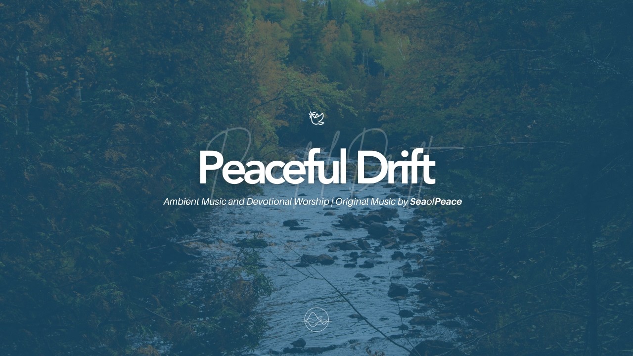 Peaceful Drift | 25-Minute Devotional | Ambient Worship Music with Verses and Prayers