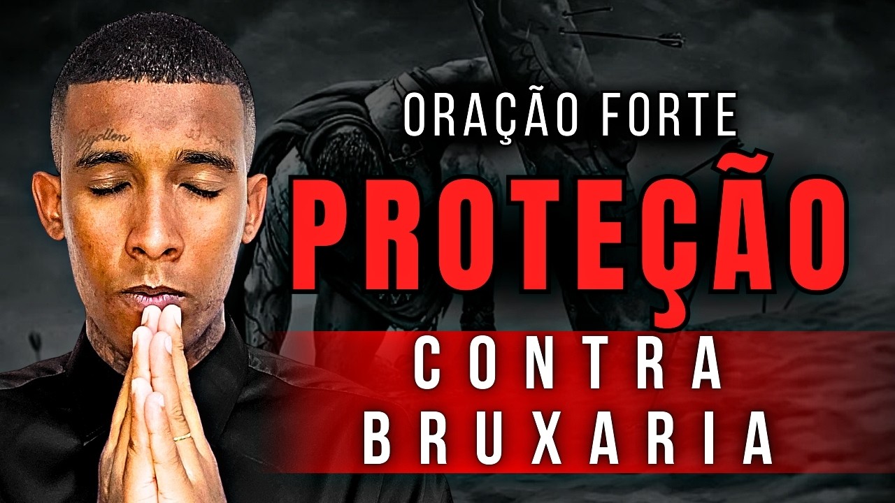 ORAÇÃO FORTE DE PROTEÇÃO CONTRA BRUXARIA E FEITIÇARIA