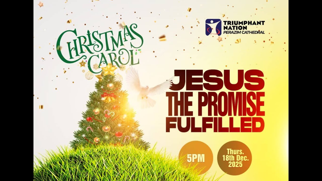 JESUS THE PROMISE FULFILLED || CHRISTMAS CAROL || 18TH Dec 2025