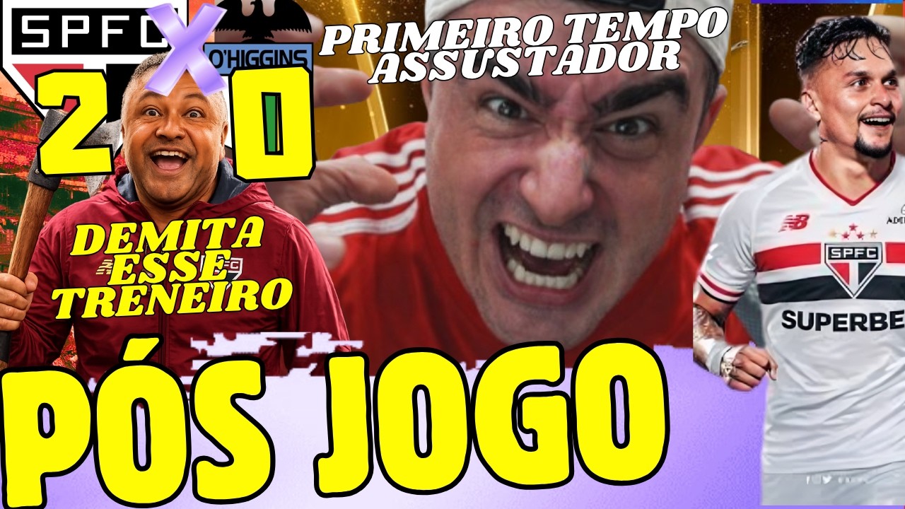 P&Oacute;S JOGO: SPFC 2X0 O&acute;HIGGINS l PRIMEIRO TEMPO MEDONHO l BOM SEGUNDO TEMPO l AN&Aacute;LISE E NOTAS E+