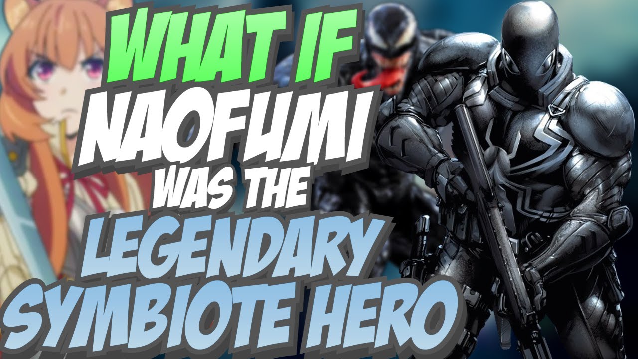What if Naofumi Was The Legendary Symbiote Hero 1/2