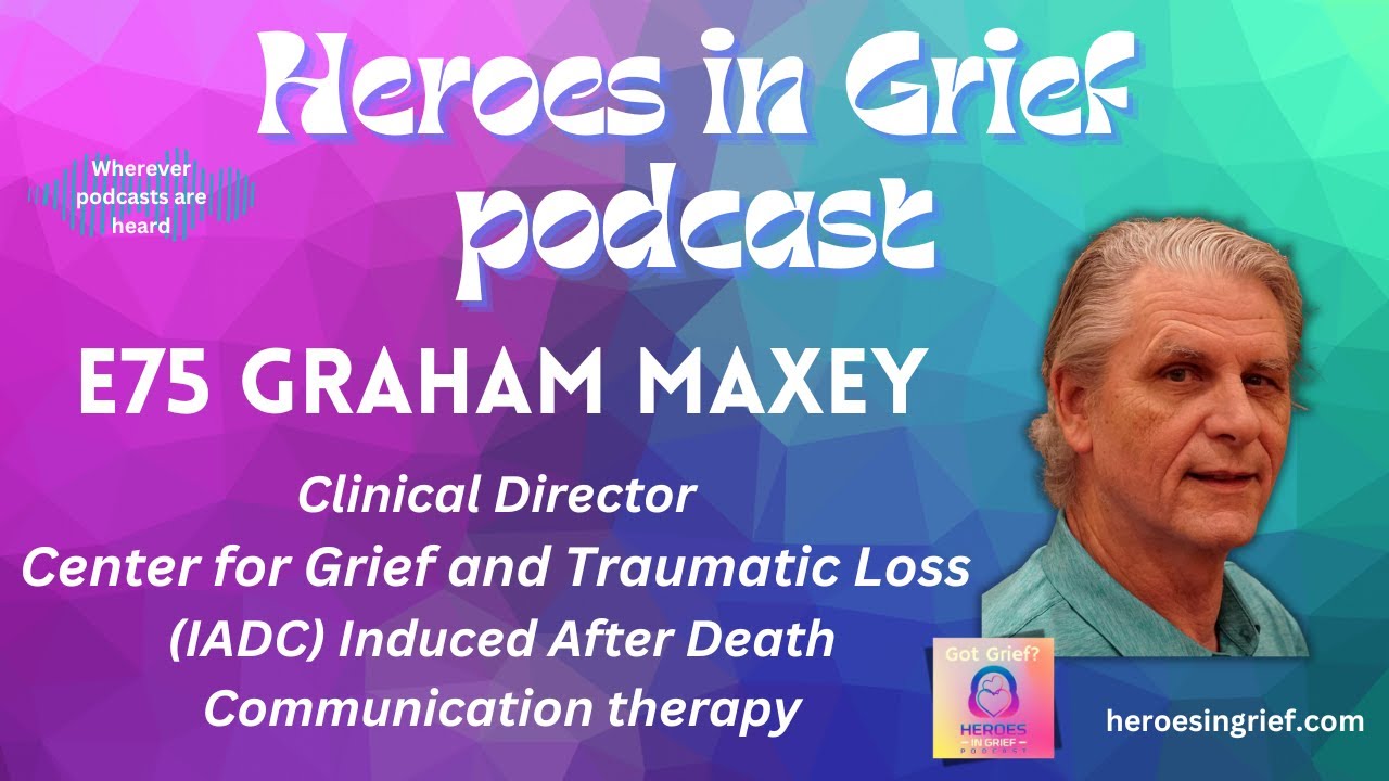 E75 - Graham Maxey - (IADC) Induced After Death Communication Therapy