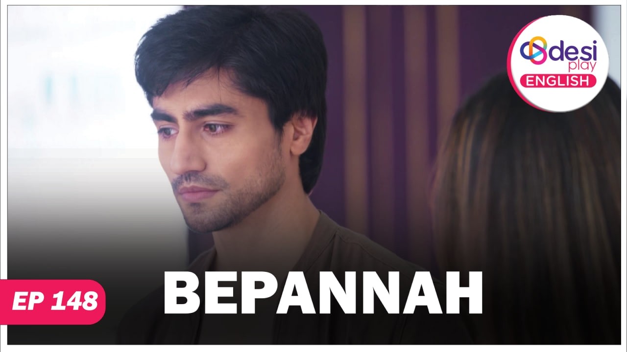 BEPANNAH | Full Episode 148 | What Have You Done Zoya ? | Desi Play-English