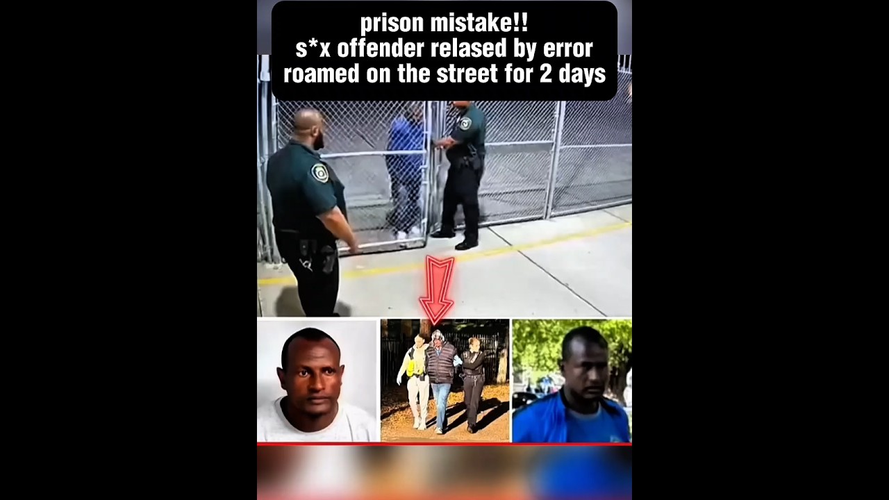 Prison mistakes!!s*x offenderrelased by error roamed on the street for 2 days....