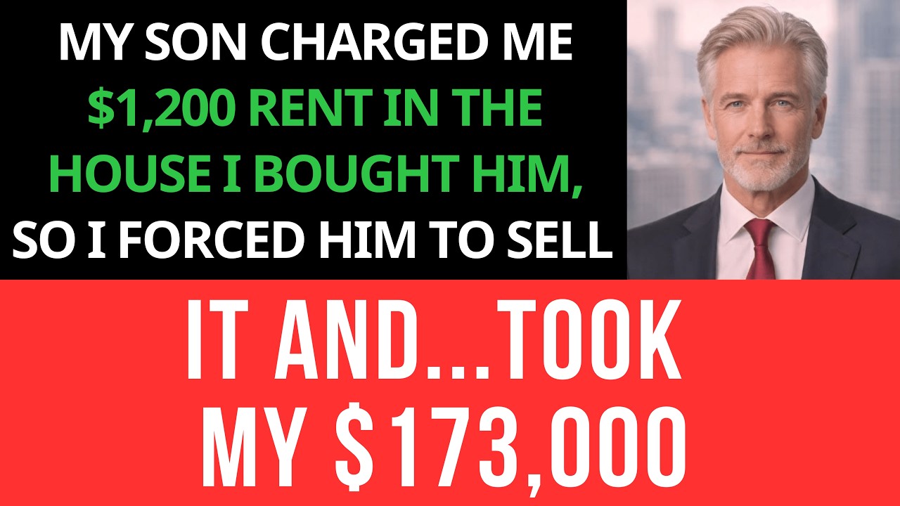 My Son Charged Me Rent In My Own House So I Forced Him To Sell & Walked Away With $173,000