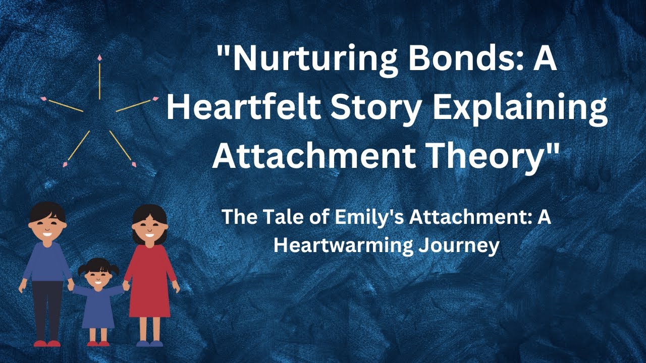 Nurturing Bonds: A Heartfelt Story Explaining Attachment Theory