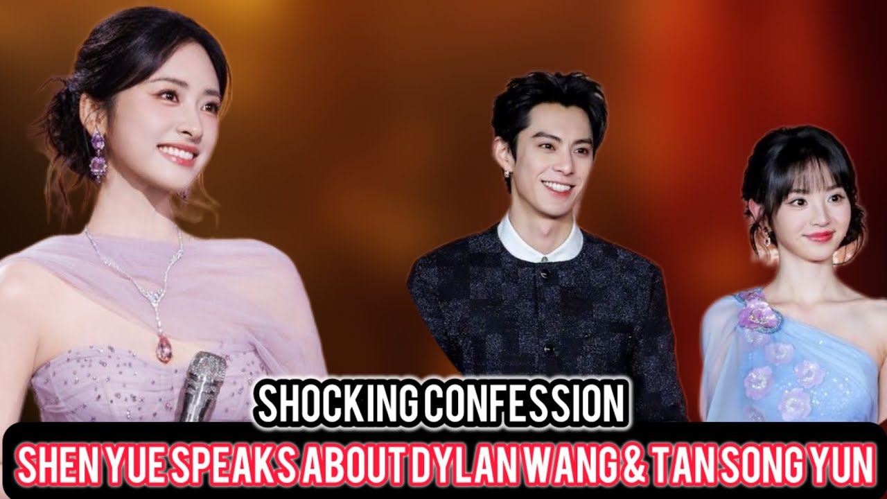 Shen Yue FINALLY Speaks on Dylan Wang & Tan Songyun &mdash; Her Career Growth Revealed#dyshen #tansongyun 