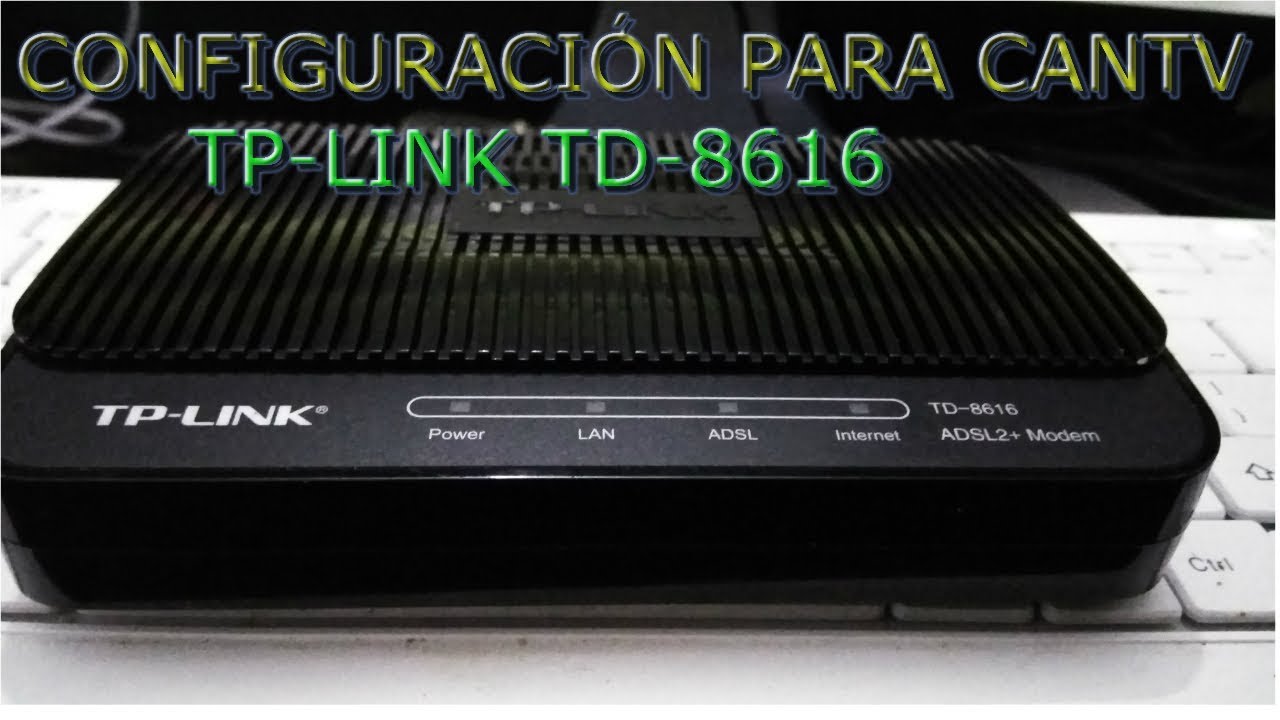 Configuracion Modem TP LINK TD 8616 para CANTV