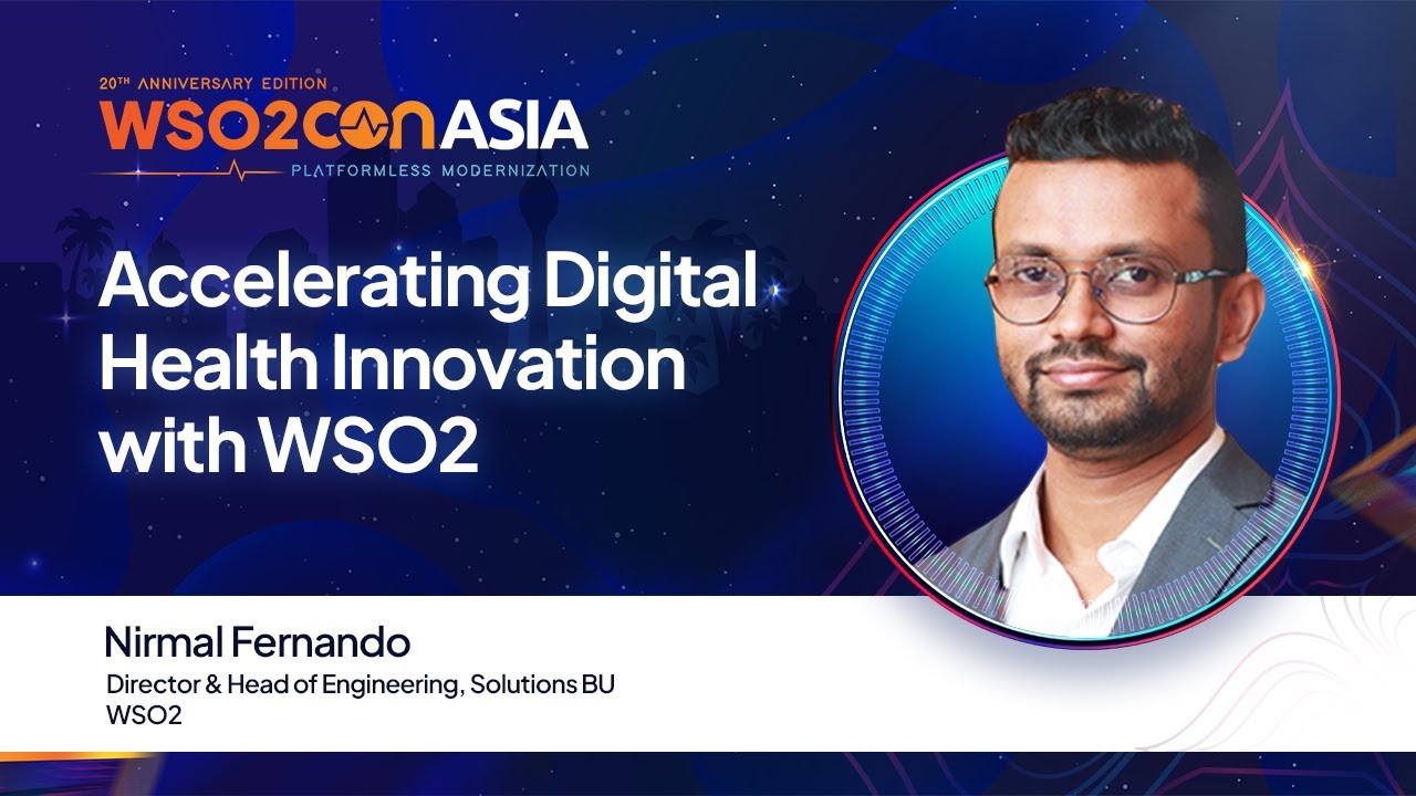 Accelerating Digital Health Innovation with WSO2 | #WSO2ConAsia2025