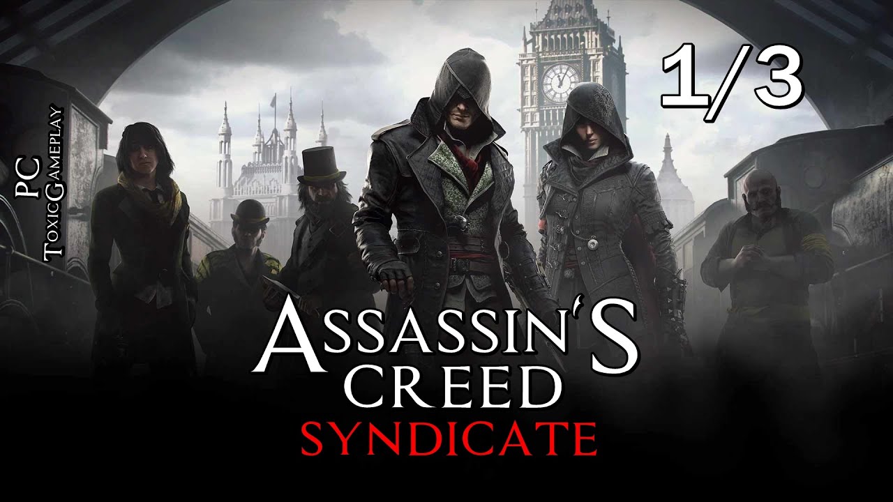 ASSASSIN'S CREED SYNDICATE | PC 1/3 | ToxicGameplay