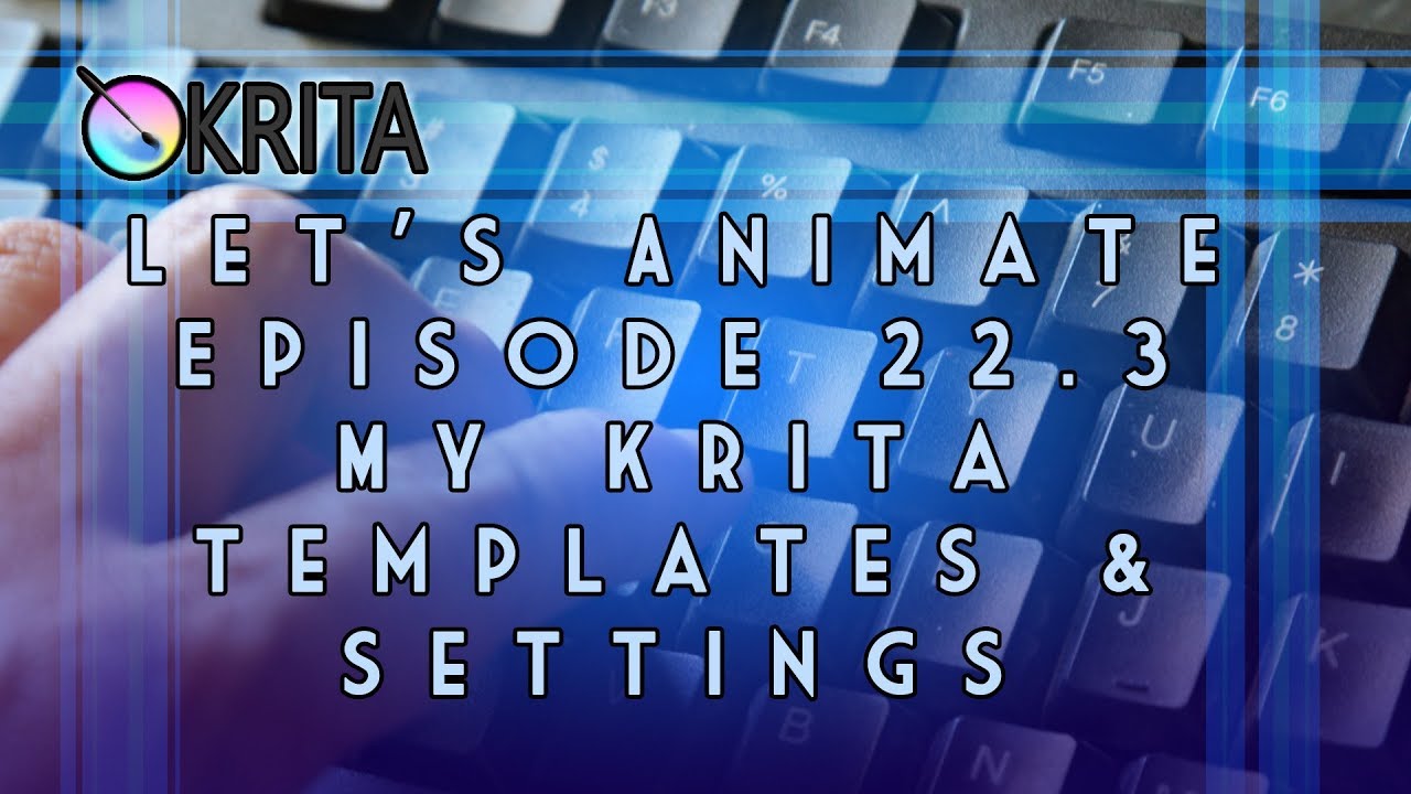 Let's Animate Ep  22.3 - My Krita Templates, & Settings
