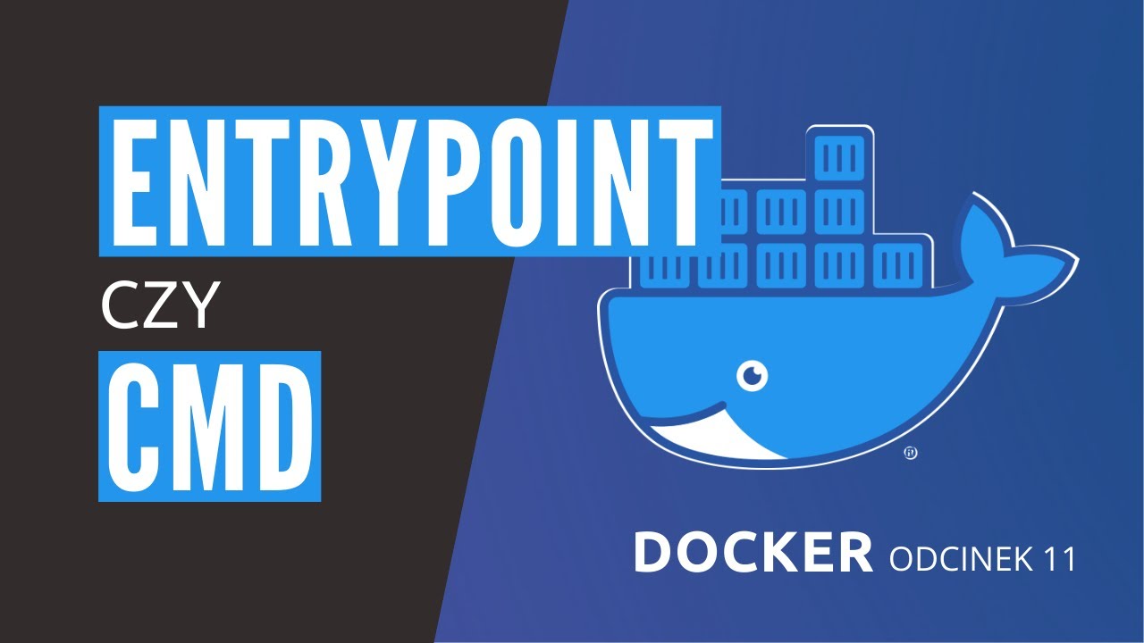 Czym różni się ENTRYPOINT od CMD - Kurs Dockera odcinek 11