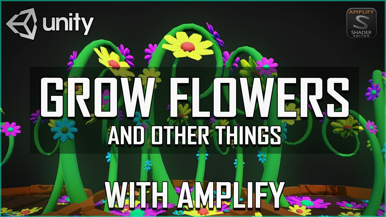 Unity, Grow Flowers! (and other things) with Amplify Shader.