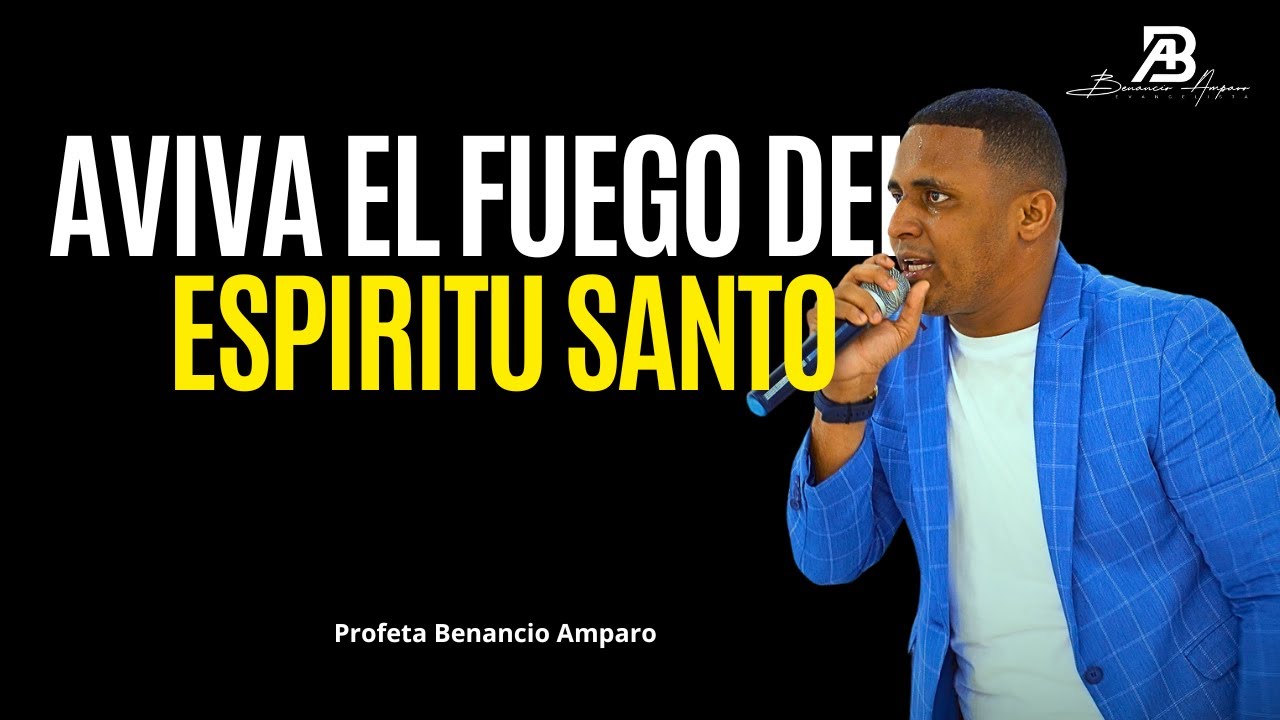 NO APAGUES EL FUEGO DEL ESPÍRITU 🔥 PROFETA BENANCIO AMPARO
