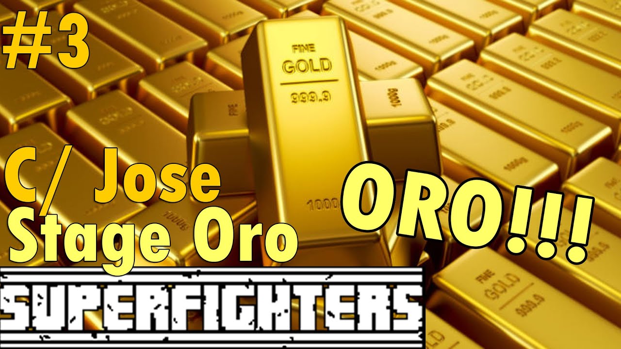ORO!!! | Superfighters | Stage Oro | C/Jose | Max2096