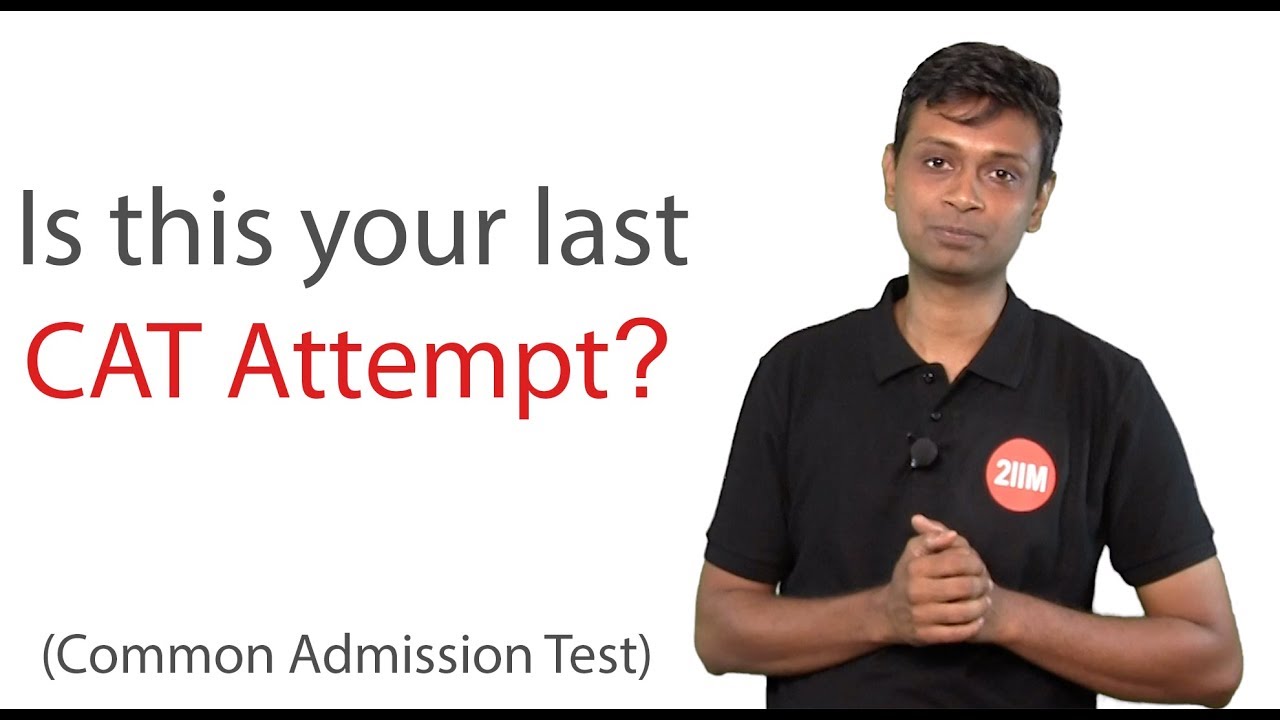 What Mindset should you have for your last CAT Attempt?