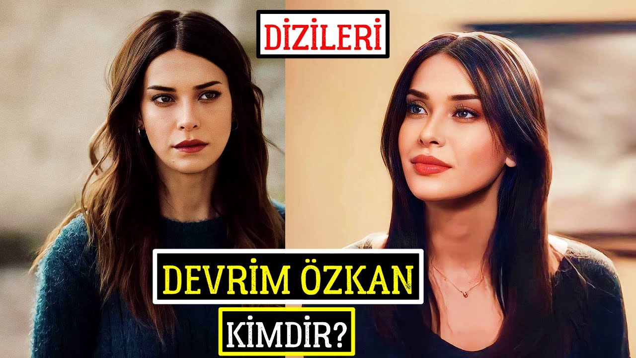 DEVRİM &Ouml;ZKAN KİMDİR? | Hayatı - Dizileri