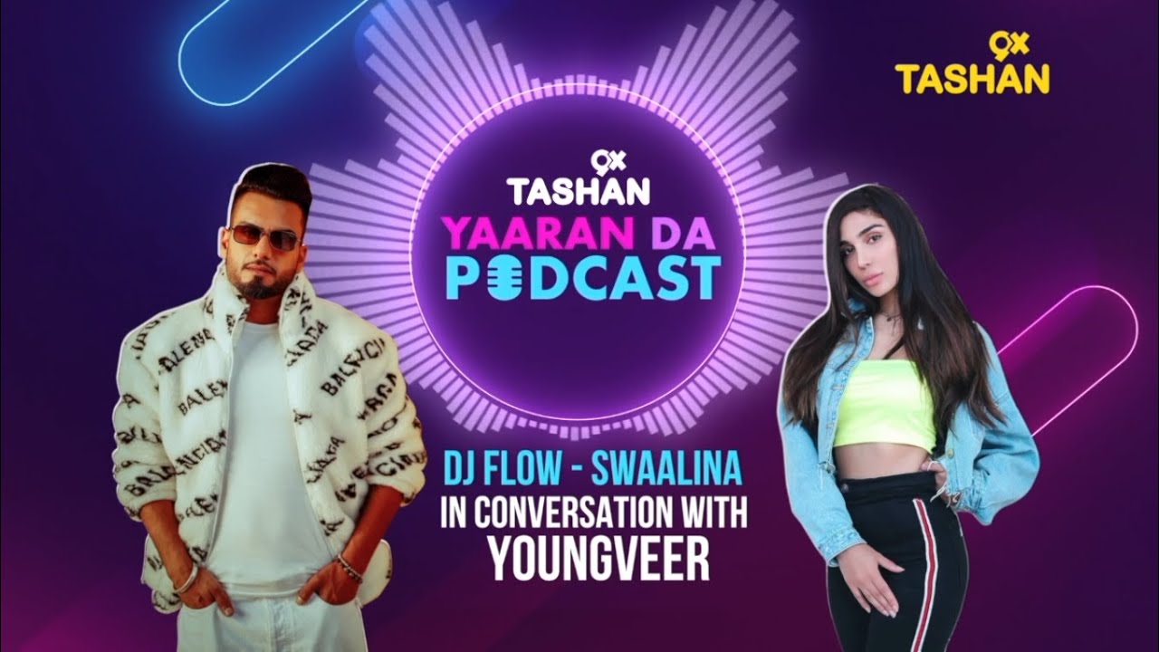 9X TASHAN | YAARAN DA PODCAST | DJ FLOW AND SWAALINA | FULL EPISODE