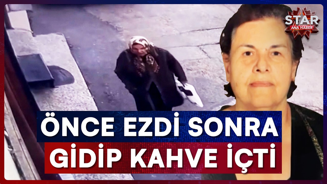 Cinayet Gibi Kaza: Yaşlı Kadını Hayattan Kopardı, Çay Ocağında Kahve İçti! | Star Ana Haber