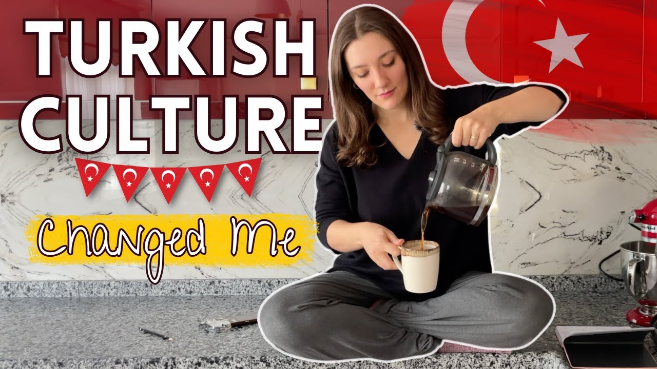 How the Turkish Culture Has Changed Me (as an American Living in T&uuml;rkiye for 3 years)