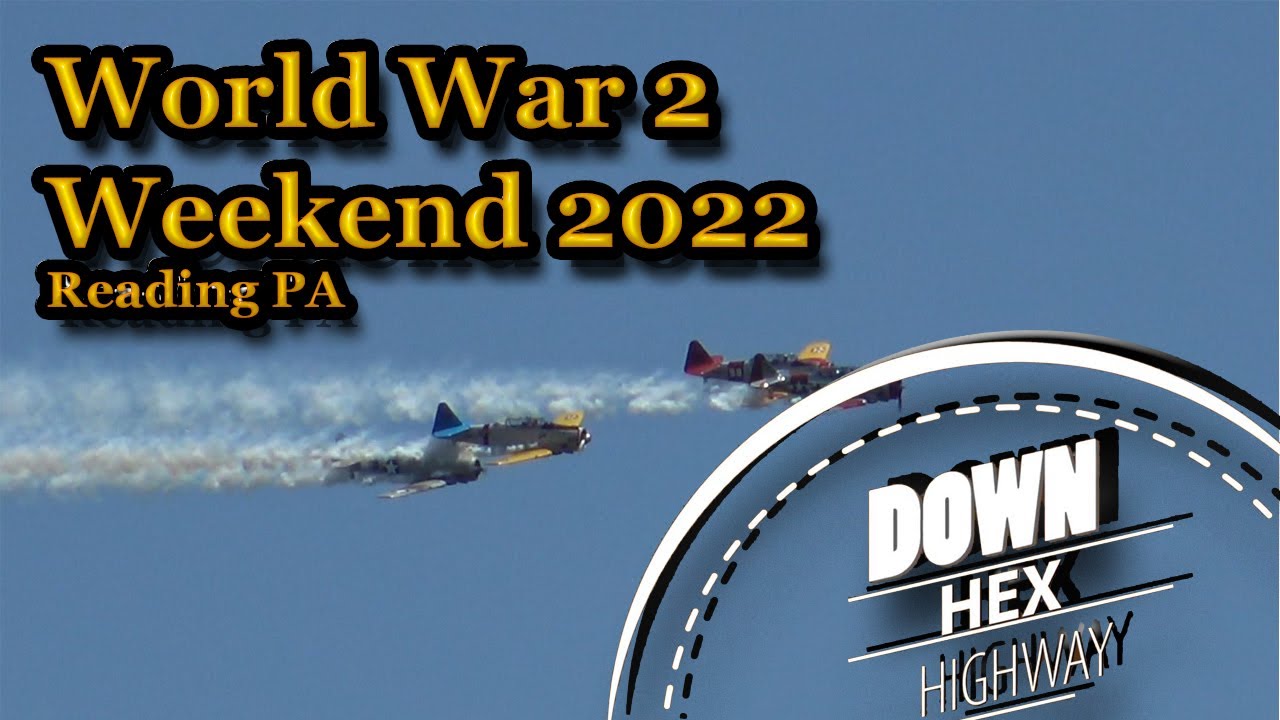 2022 World War 2 Weekend, A Gathering of Warbirds: Reading PA
