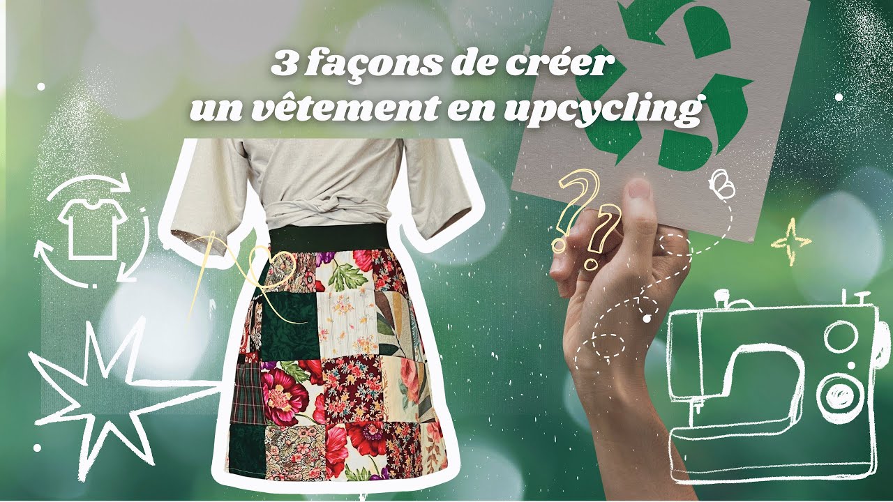 3 façons de créer un vêtement en upcycling 
