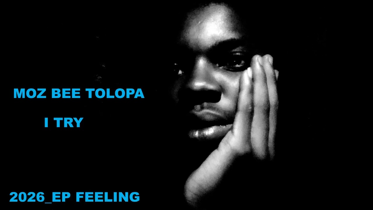 EP(Feeling)_MOZ BEE TOLOPA_I TRY_PROD BY MOZ BEE TOLOPA 0763422851