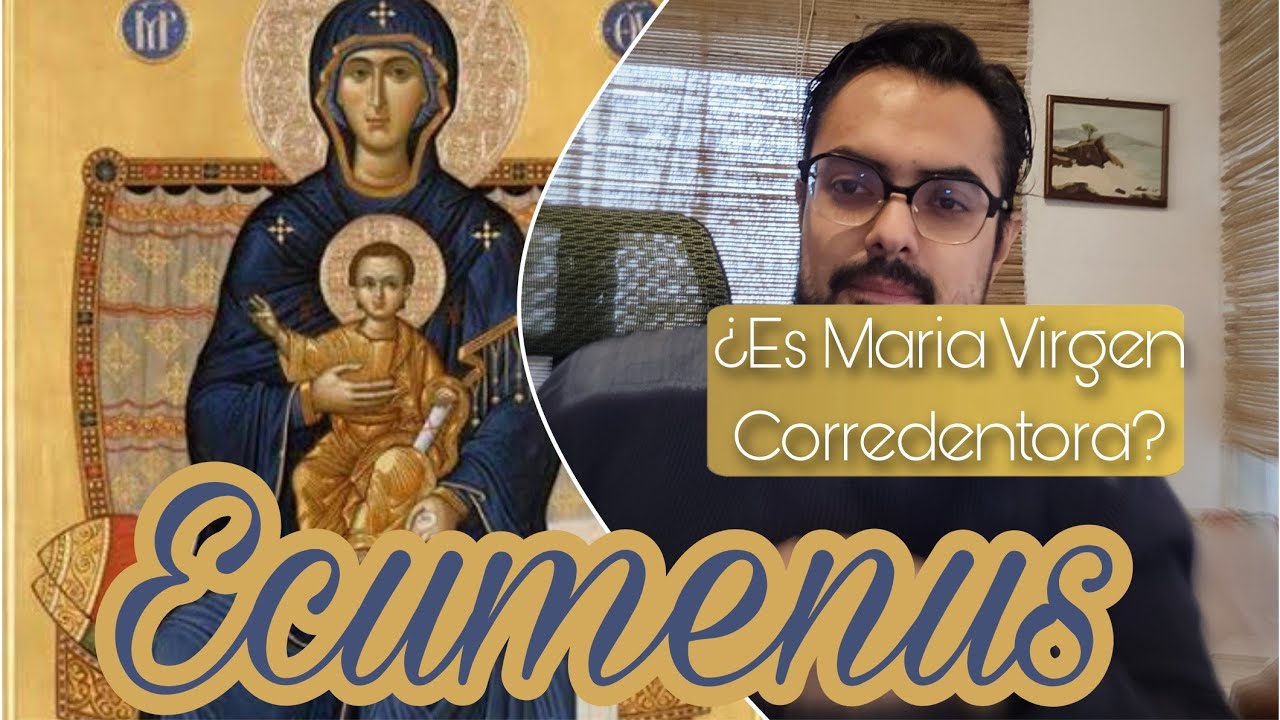 Ecumenus | Ep 1 | ¿Es Maria Virgen Corredentora? Análisis 